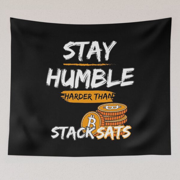 Item preview, STAY HUMBLE 'Harder than' STACK SATS designed and sold by wazhyp.