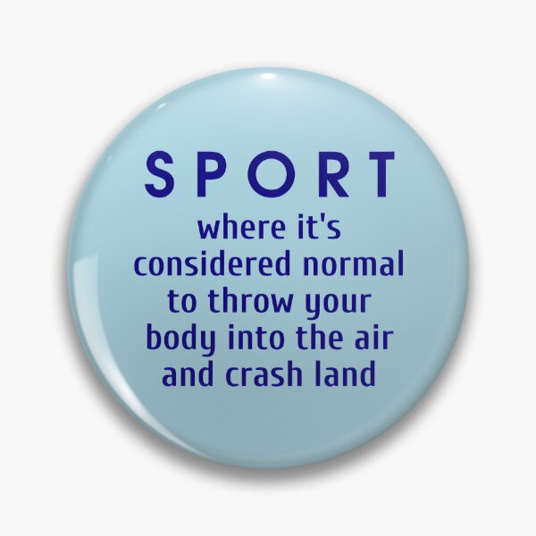 Item preview, Sport, where it's considered normal to throw your body into the air and crash land, Cool color art designed and sold by artdragongift 15.