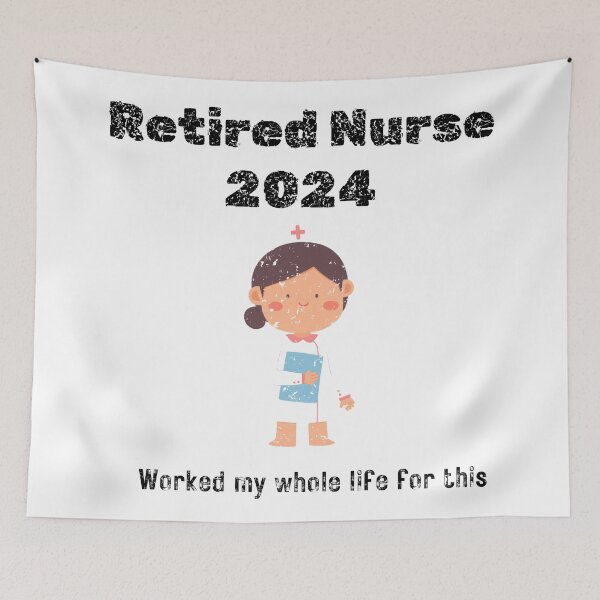 Item preview, Retired 2024 : Nurse Worked my whole life for this designed and sold by VisionLeeStudio.