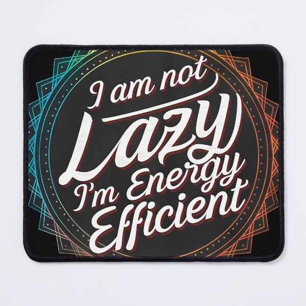 Item preview, Energy Efficient” Humorous Quote Design designed and sold by VaskarPaul.