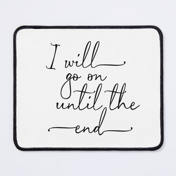 Item preview, I Will Go On Until The End Motivational Sticker Quote Saying designed and sold by Sarcastic Narwhal.