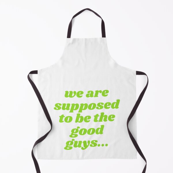 Item preview, We Are Supposed To Be The Good Guys designed and sold by WifiJW0526.