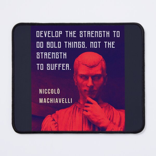 Item preview, Niccolò Machiavelli portrait and quote: Develop the strength to do bold things, not the strength to suffer. designed and sold by artbleed.