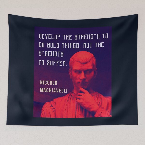 Item preview, Niccolò Machiavelli portrait and quote: Develop the strength to do bold things, not the strength to suffer. designed and sold by artbleed.