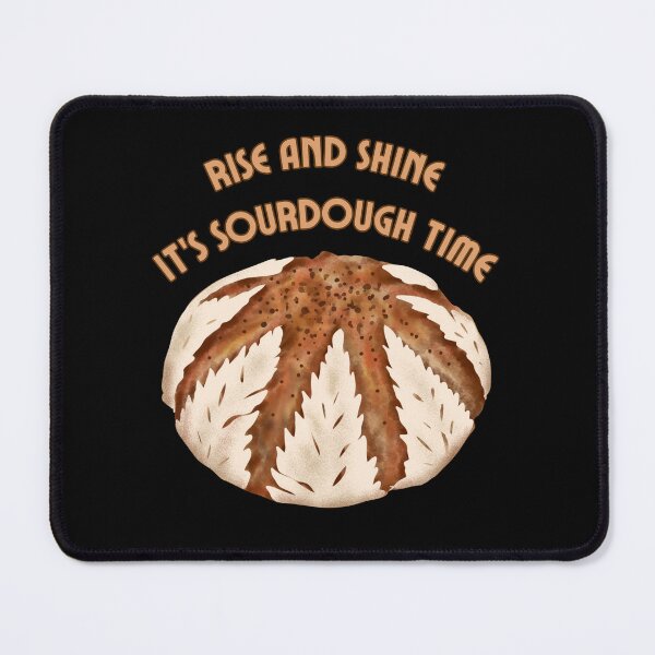 Item preview, Rise and shine. It's sourdough time. designed and sold by UnCoverDesign.