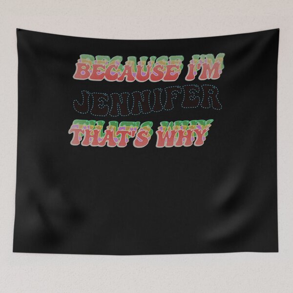 Item preview, BECAUSE I AM JENNIFER - THAT'S WHY  designed and sold by Jessicalcl.