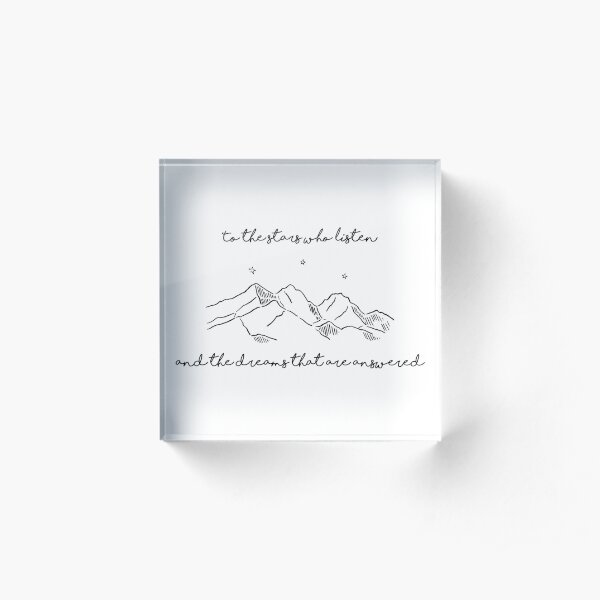 TO THE STARS WHO LISTEN Acrylic Block