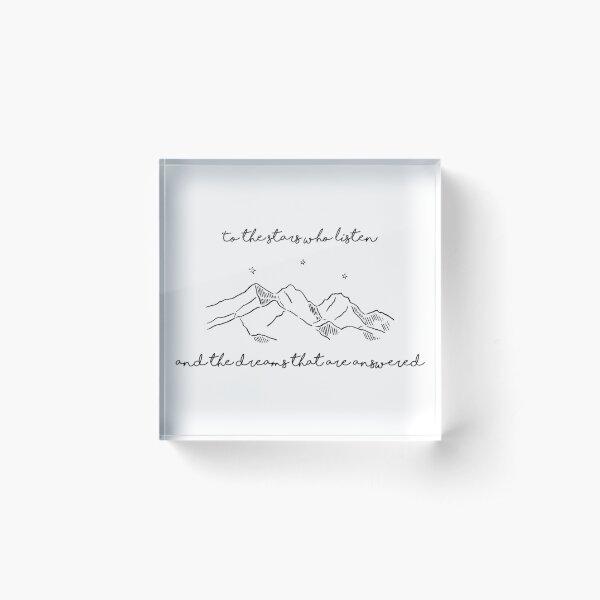 TO THE STARS WHO LISTEN Acrylic Block