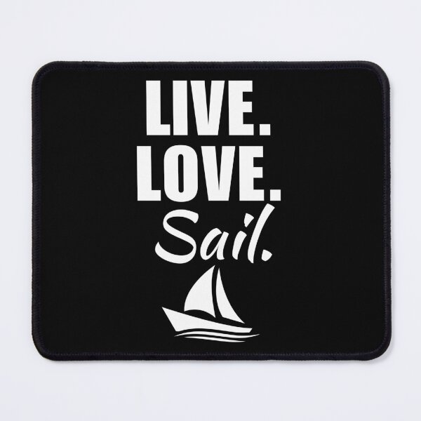 Item preview, Live, love, sail. Sailing sport or hobby fans and enthusiasts crew or team designed and sold by NBSStore.