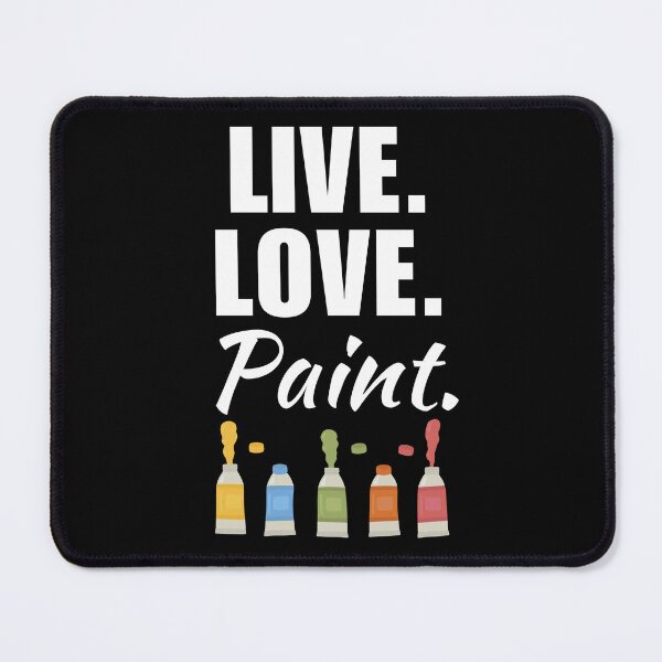 Item preview, Live, love, paint. Artist hobby or job saying, painter occupation or profession life designed and sold by NBSStore.