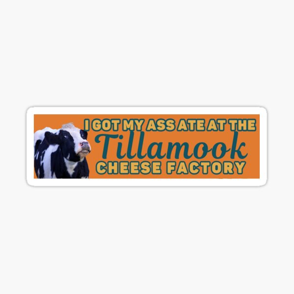 Item preview, i got my ass ate at the Tillamook Cheese Factory designed and sold by Big  Donuts ⭐⭐⭐⭐⭐.