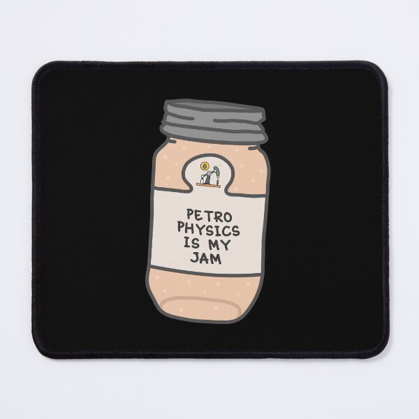 Item preview, Petrophysics Is My Jam designed and sold by orlumbuspirate.