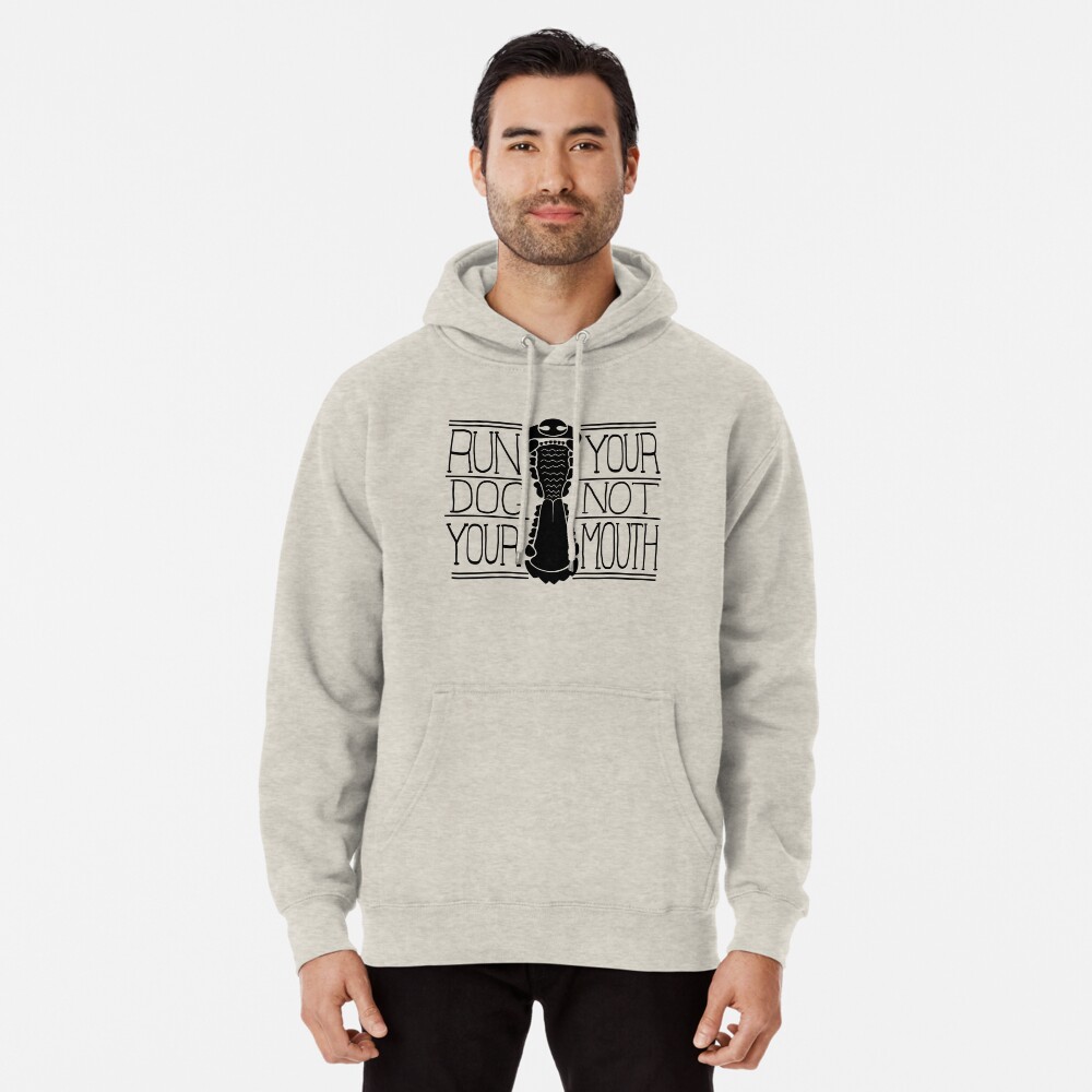 Run Your Dog Not Your Mouth Generic Pullover Hoodie
