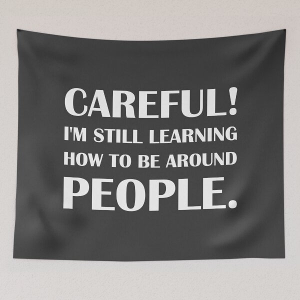 Item preview, Careful! I'm Still Learning How To Be Around People. - Introvert Joke designed and sold by introvertvibes.