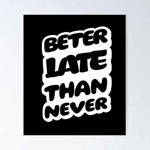 Item preview, Copy of Beter late than never designed and sold by INKNIK.