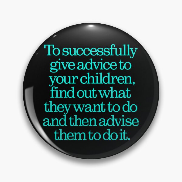 Item preview, To successfully give advice to your children… v.6 designed and sold by x1brett.