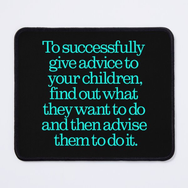 Item preview, To successfully give advice to your children… v.6 designed and sold by x1brett.