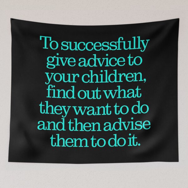 Item preview, To successfully give advice to your children… v.6 designed and sold by x1brett.