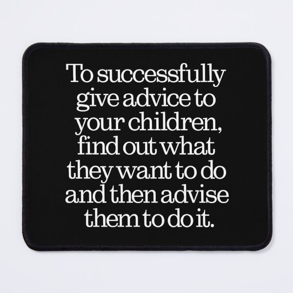 Item preview, To successfully give advice to your children… v.9 designed and sold by x1brett.