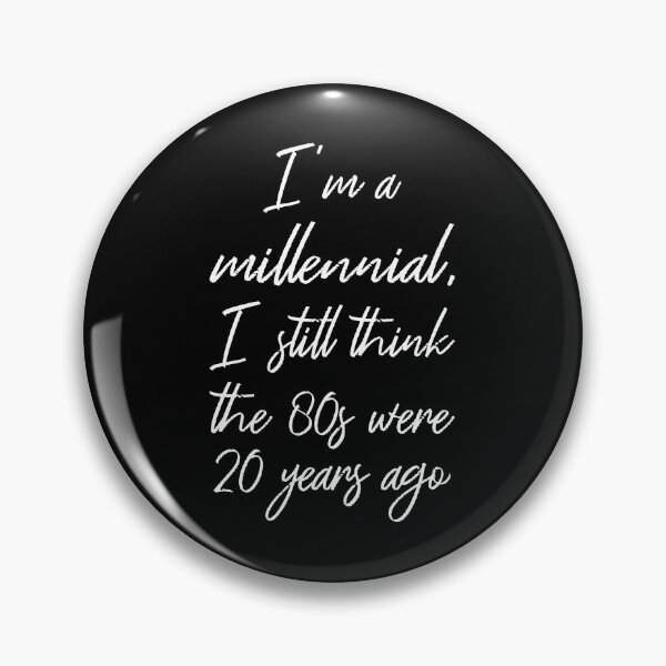 Item preview, I'm A Millennial I Still Think The 80s Were 20 Years Ago II designed and sold by Lemon Pepper.