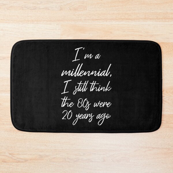 Item preview, I'm A Millennial I Still Think The 80s Were 20 Years Ago II designed and sold by Lemon Pepper.