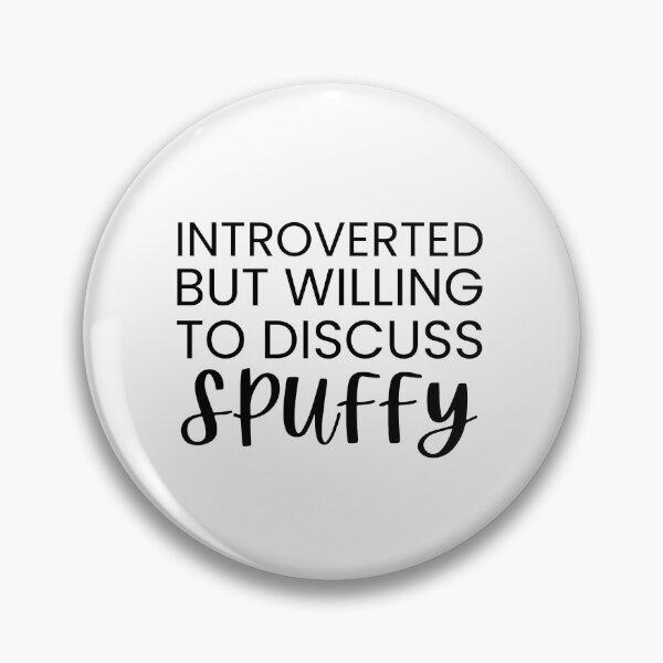 Item preview, Introverted but Willing to Discuss Spuffy designed and sold by ktolls.