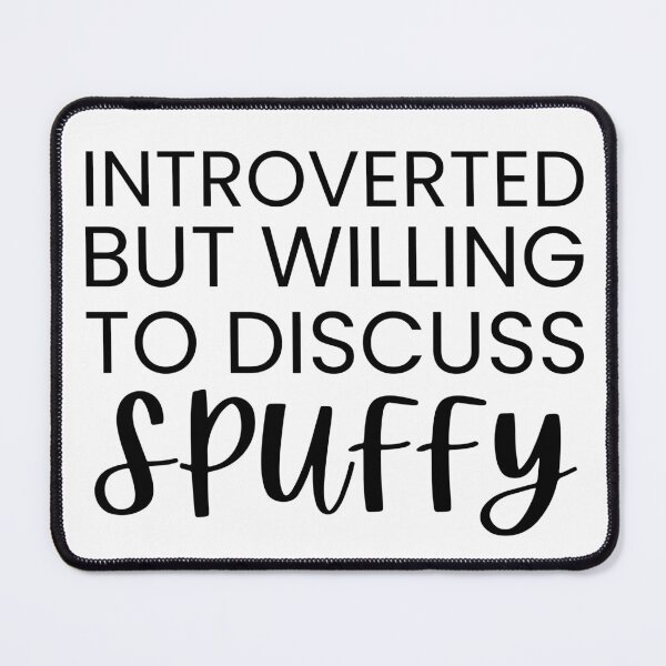 Item preview, Introverted but Willing to Discuss Spuffy designed and sold by ktolls.