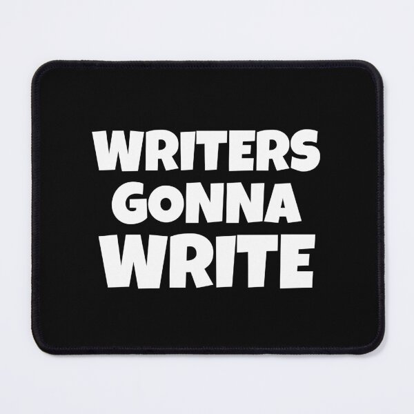 Item preview, Writers Gonna Write designed and sold by shmodev.