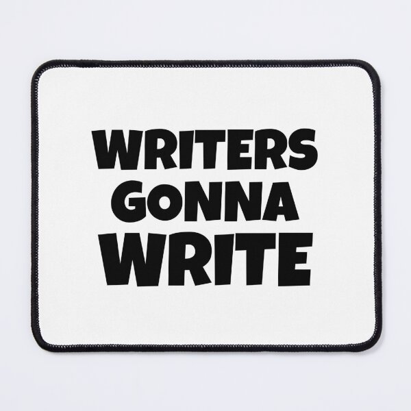 Item preview, Writers Gonna Write designed and sold by shmodev.