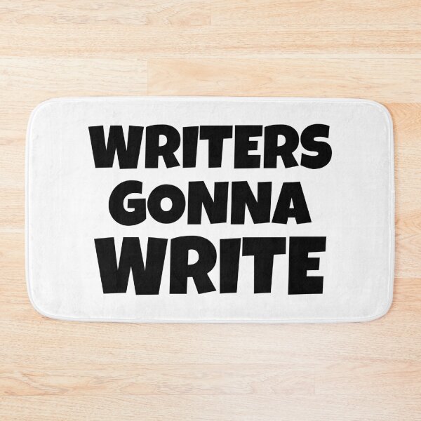 Item preview, Writers Gonna Write designed and sold by shmodev.