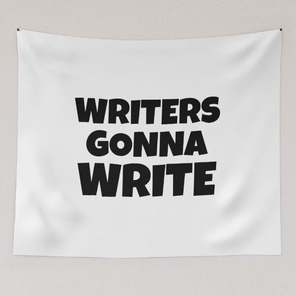 Item preview, Writers Gonna Write designed and sold by shmodev.