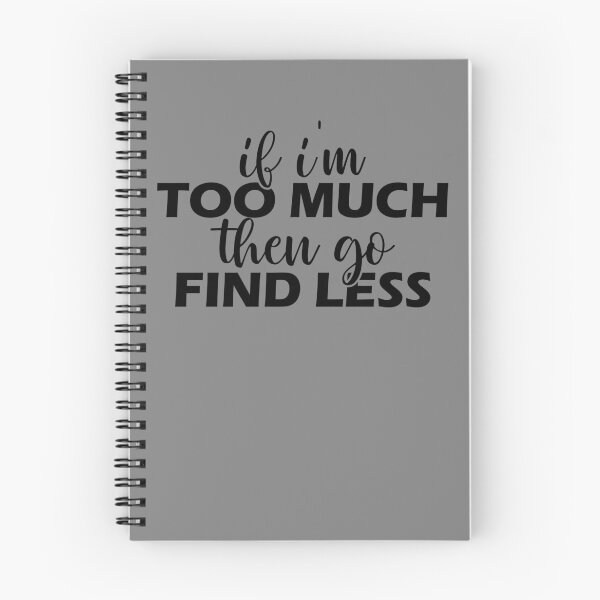 Item preview, If I'm Too Much Then Go Find Less Gear designed and sold by DynamicDesign.