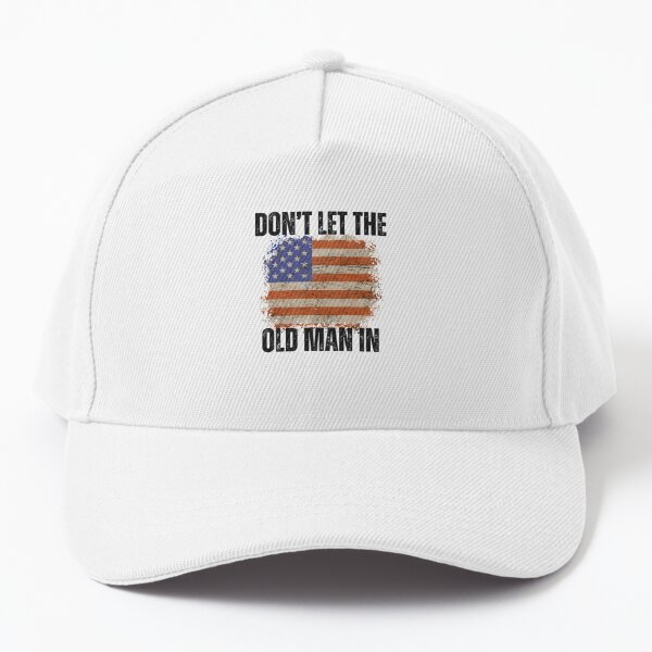 Don't Let The Old Man In American Flag Hat