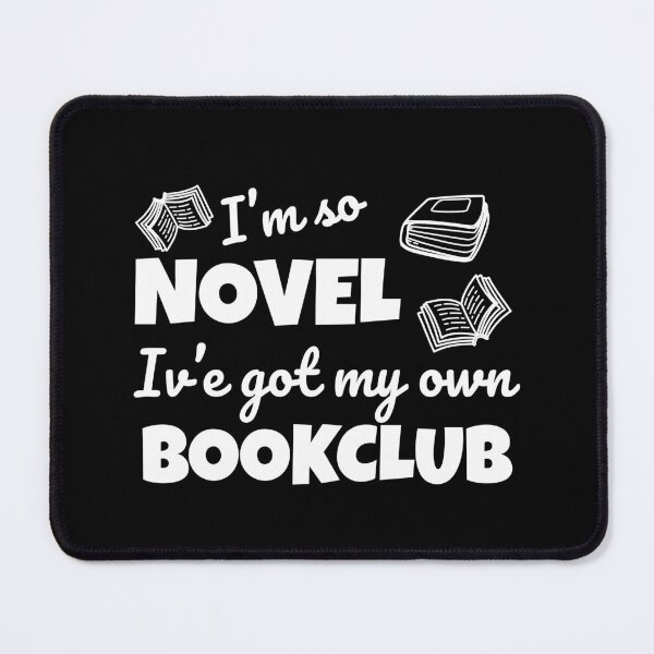 Item preview, Funny bookclub pun I'm so novel I've got my own bookclub designed and sold by shmodev.