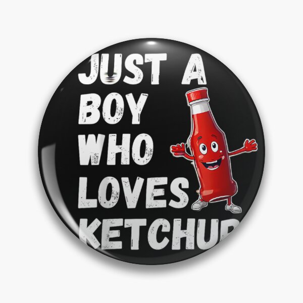 Item preview, Just A Boy Who Loves Ketchup designed and sold by wesdesignshop.