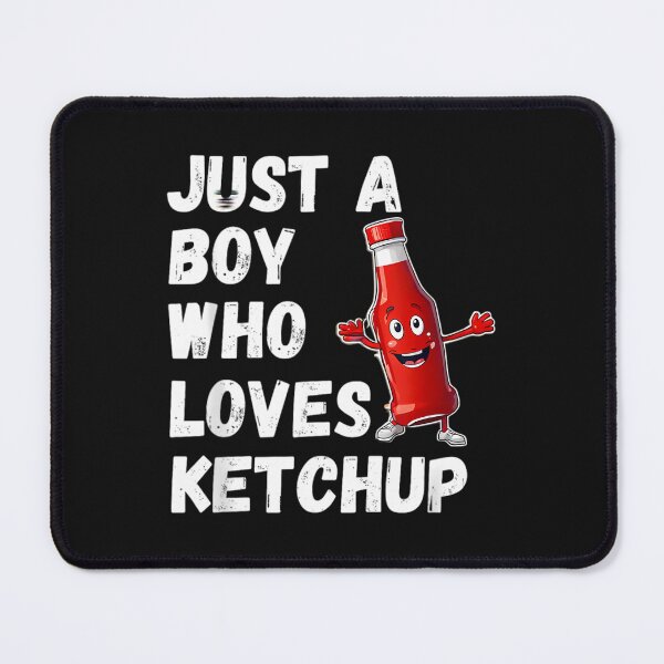 Item preview, Just A Boy Who Loves Ketchup designed and sold by wesdesignshop.