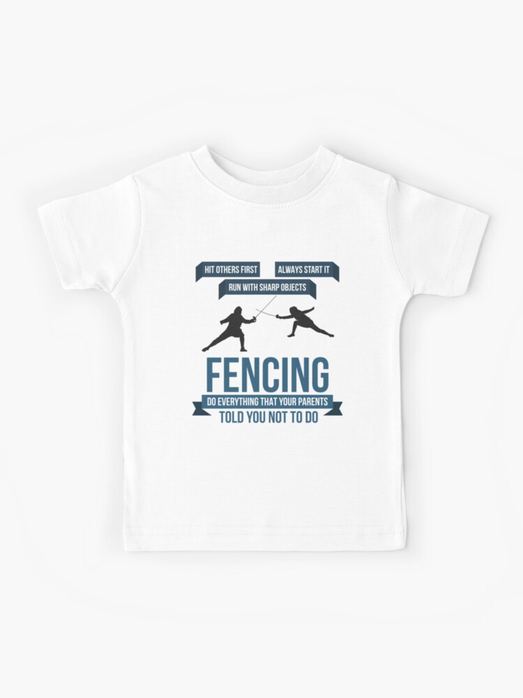 Fencing, Everything Your Parents Told You Not To Do T-Shirt Fencing, Everything Your Parents Told You Not To Do T-Shirt
