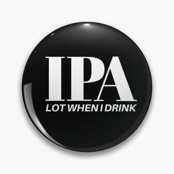 Item preview, IPA Lot When I Drink  designed and sold by Wilcox PhotoArt.
