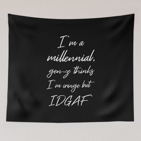 Item preview, I'm A Millennial Gen-Z Thinks I'm Cringe But IDGAF II designed and sold by Lemon Pepper.