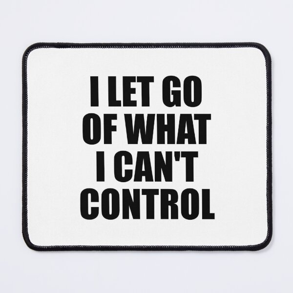 Item preview, I let go of what I cannot control designed and sold by Inspirationmotivation.