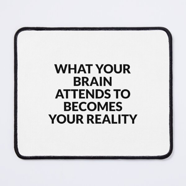 Item preview, What your brain attends to becomes your reality  designed and sold by Inspirationmotivation.