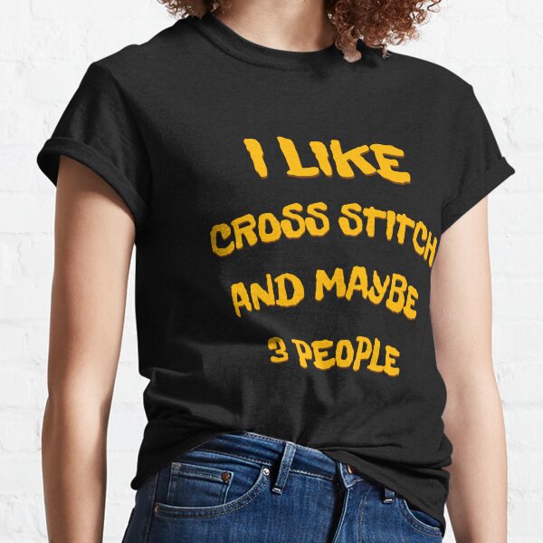 Funny Cross Stitch T-Shirts for Sale | Redbubble