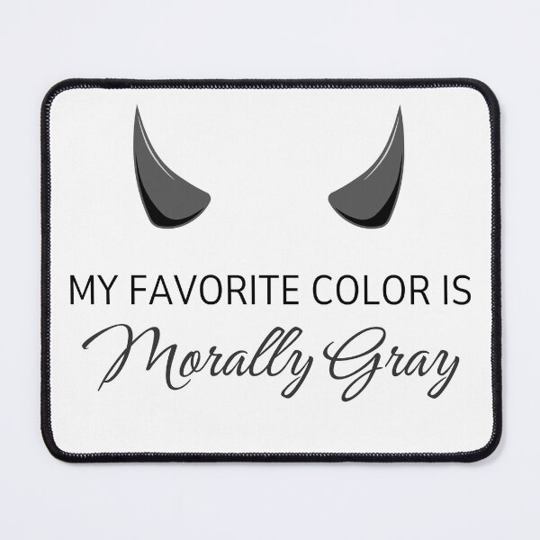 Item preview, My Favorite Color Is Morally Gray | TopsNTangles designed and sold by chelseahill712.