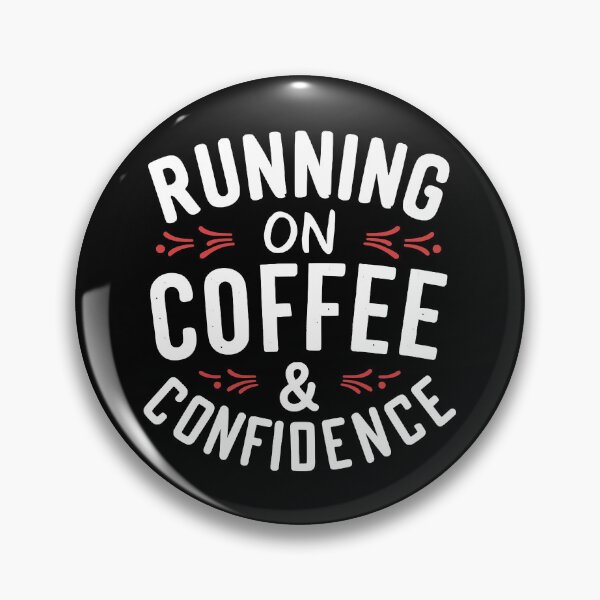 Item preview, Running on Coffee and Confidence designed and sold by wickedsticker.