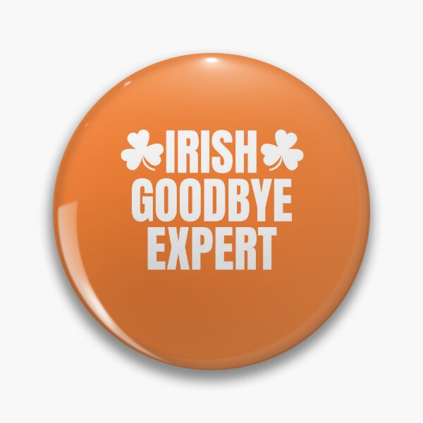 Item preview, Irish goodbye expert  designed and sold by TeeToop1.