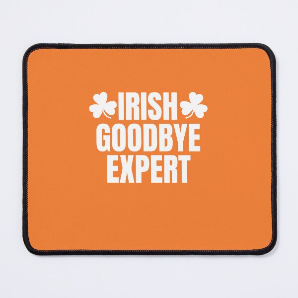 Item preview, Irish goodbye expert  designed and sold by TeeToop1.