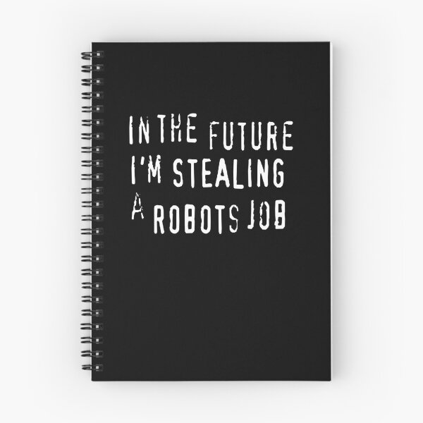 Item preview, In The Future I'm Stealing A Robots Job - anti AI automation piracy text designed and sold by Michael Stewart.
