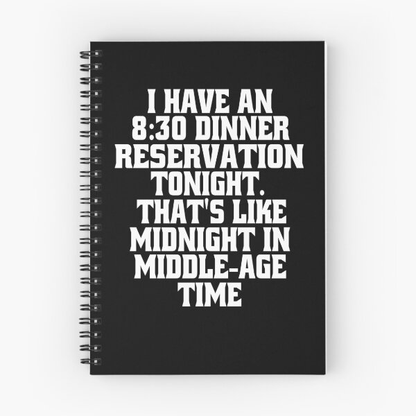 Item preview, Funny Sarcastic Humor I Have An 8:30 Dinner Reservation Tonight. That's Like Midnight In Middle-Age Time designed and sold by fantasticdesign.
