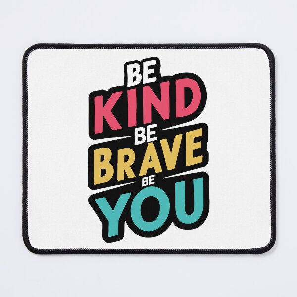 Item preview, Be Kind Be Brave Be You designed and sold by wickedsticker.