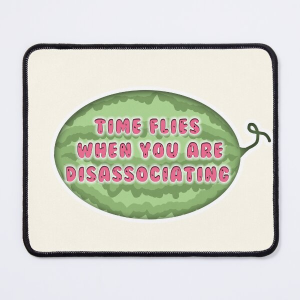 Item preview, Time flies when you are disassociating designed and sold by Ms. Aitch.
